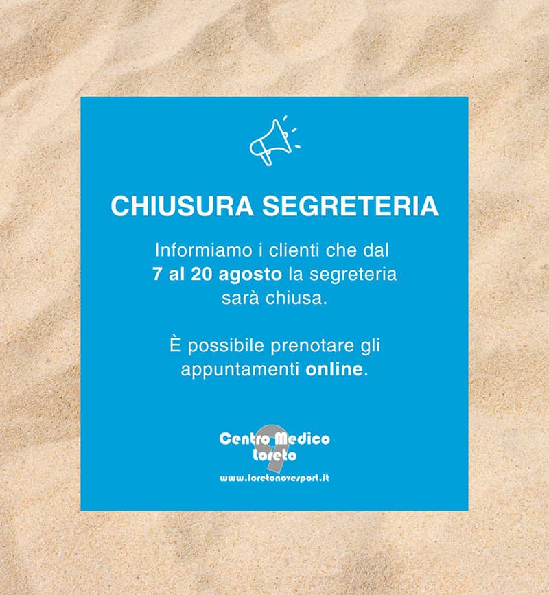 Centro Loreto Nove Sport - Chiusura segreteria. Informiamo i clienti che dal 7 al 20 agosto la segreteria sarà chiusa. È possibile prenotare appuntamenti online.